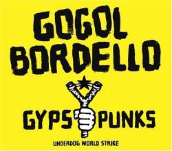 Gogol Bordello : Gypsy Punks: Underdog World Strike